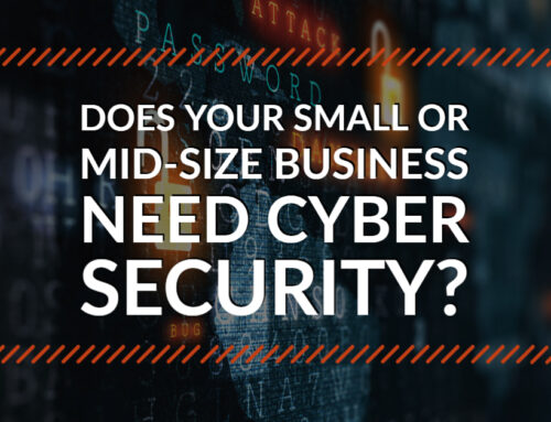 Does Your Small or Mid-size Business Need Cyber Security?