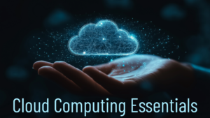 Cloud Computing Essentials