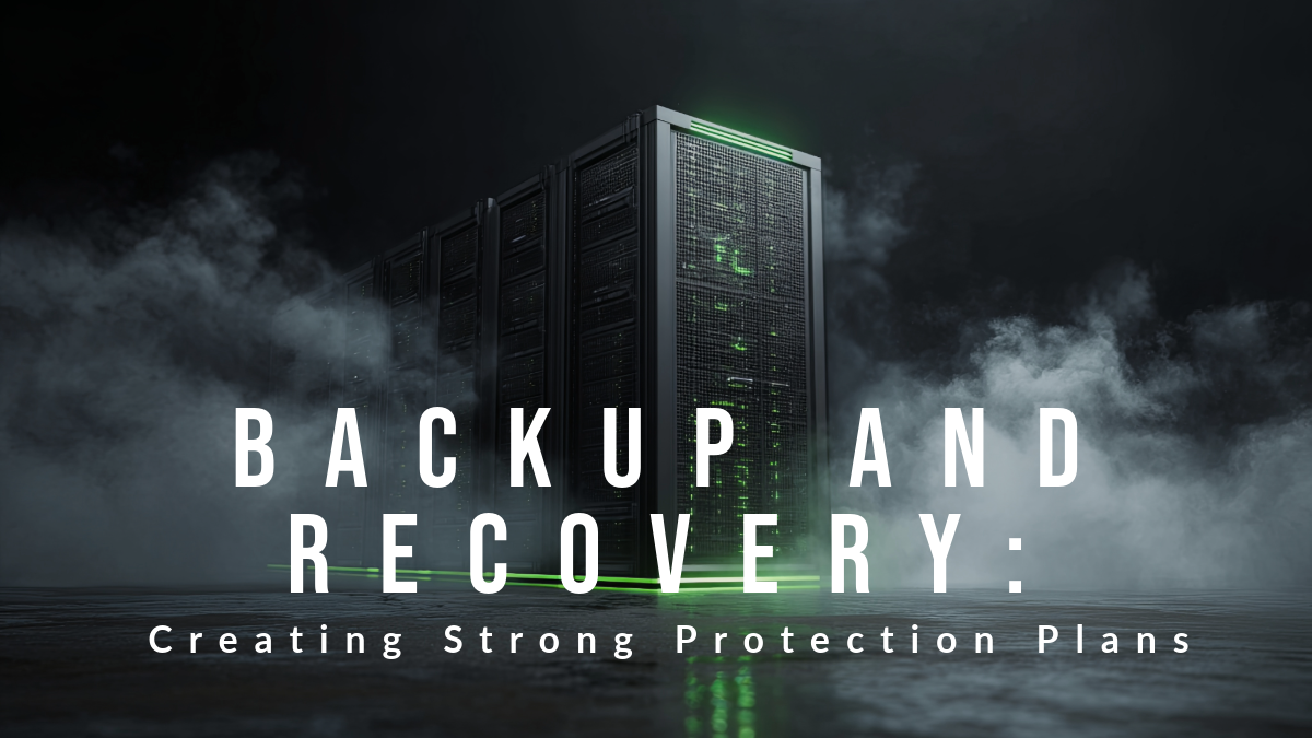 Backup and Recovery Creating Strong Protection Plans